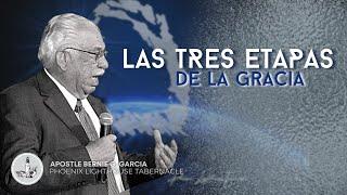 Las Tres Etapas De La Gracia #3 Part 1 | Apostle Pastor Bernie G. Garcia | PLT