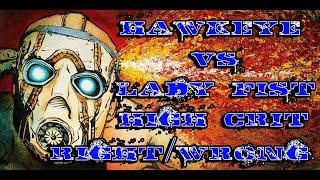 Borderlands 2: Hawkeye vs Lady Fist.  High Crit done Right/Wrong