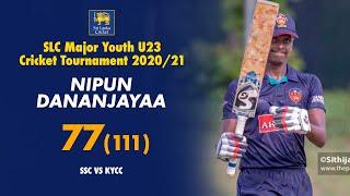 නිපුන් ධනංජයගේ සටන්කාමී ලකුණු 77* | Former SL U19 captain Nipun Dananjaya's fighting 77