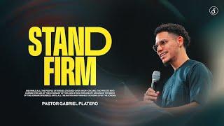 Stand Firm | Pastor Gabriel Platero