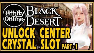 Black Desert Unlock Center Crystal Slot BDO Preset Guide Trinity Online Guide