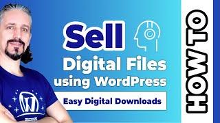 How To Sell Digital Files Using WordPress: 2017 Step by Step Guide