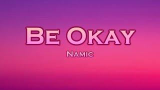 Namic - Be Okay (Lyrics) feat. Marmy