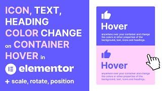 Change the Colors (and More) of Icons, Headings, Text When Hovering Over the Container in Elementor
