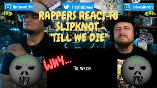 Rappers React To Slipknot "Till We Die"!!!