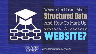 Where Can I Learn About Structured Data And How To Mark Up A Website?