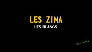 LES ZIMA - Les Blancs (Version Originale)