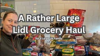 A Rather Large Lidl Grocery Haul|£220 For A Large UK Family Of 9|Some Christmas Groceries included