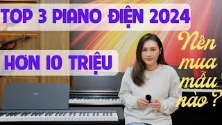 Top 3 đàn piano điện trên 10tr - Nên mua piano nào trong năm 2024?