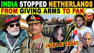 INDIA STOPPED NETHERLANDS FROM GIVING DEFENCE WEAPONS TO PAKISTAN | PAK BLUNT REACTION