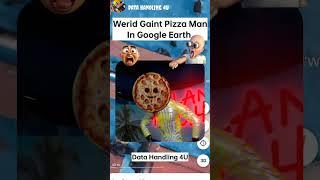 Werid Gaint Pizza Man In Google Earth #shorts #map #earth #googleearth #trending #viral #ytshorts#yt