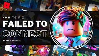 Roblox - Failed To Connect To The Game Fix