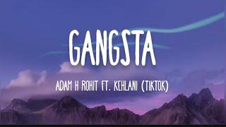 Adam H Rohit, ft. Kehlani - Gangsta (Lyrics) | [ICM RELEASE]