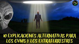 10 EXPLICACIONES ALTERNATIVAS PARA LOS OVNIS Y LOS EXTRATERRESTRES