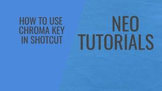 How to use chroma key in shotcut // Neo tutorials #1