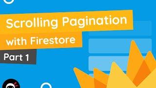 Infinite Scroll Pagination Tutorial with Firestore (part 1)