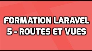 Formation Laravel 5  - 5 - Les routes et les vues