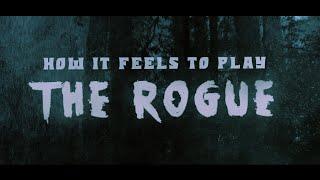 How it Feels to Play the Rogue