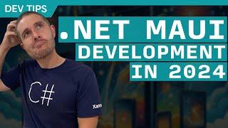 Starting .NET MAUI Development in 2024 - What You Need To Know