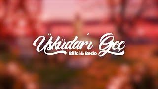 Bilici, Bedo - Üsküdar'ı Geç (Official Video)