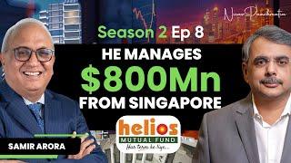 S2 E8 | He manages $800M from Singapore | Ft. Samir Arora: Founder of Helios Mutual Fund