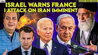 Israel Warns France I ATTACK ON IRAN Imminent  | Bharat Vichar | Sumit Peer