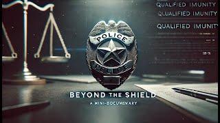 Beyond The Shield - Re-Thinking Qualified Immunity (Part 1)