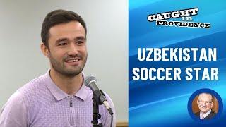 Uzbekistan Soccer Star  | Caught in Providence