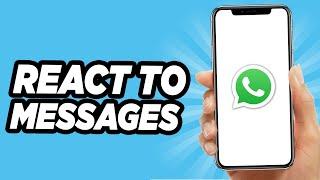 How to React to Message on WhatsApp