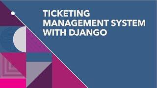 Ticketing Management System using Django Framework