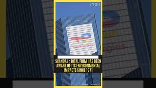 Saturday : environment. Scandal : Total firm has been aware of its environmental impacts since 1971