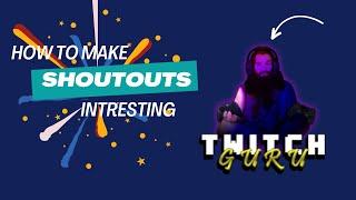 How To Make Your Shoutouts Intresting With TwitchGuru?