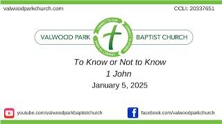 January 5, 2025 - To Know or Not to Know - 1 John - Pastor Joe Patton