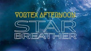 Vortex Afternoon - Star Breather (Official Video)