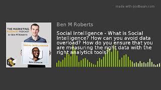 Social Intelligence - What is Social Intelligence? How can you avoid data overload? How do you ensur