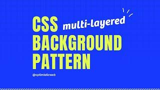 How to make stunning multi-layer BACKGROUND PATTERNS in CSS