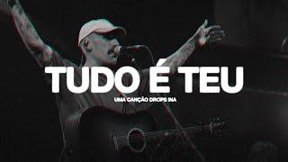 Tudo é Teu (Ao Vivo) • DROPS