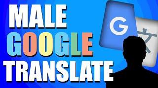 How To Change Google Translate Voice To Male (Quick & Easy)