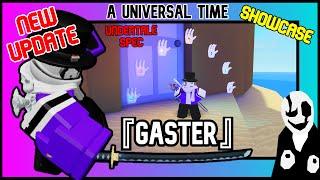 GASTER | SHOWCASE | A Universal Time | ROBLOX.