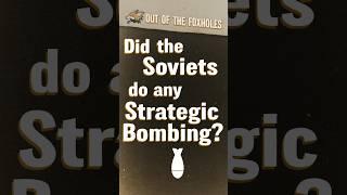 Did the Soviets do any Strategic Bombing? - #OOTF #shorts