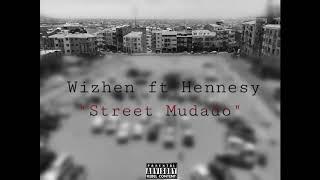 Wizhen ft Hennesy _ Street Mudado mp3 2019