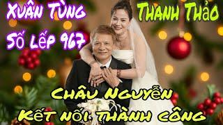 @1360Châu Nguyễn kết nối thành công Nguyễn Xuân Tùng số lếp 967Sánh duyên cùng Thanh Thảo