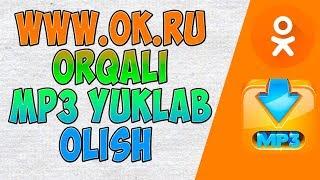 OK.RU ORQALI BEPUL MP3 YUKLAB OLISH - - - СКАЧАТЬ МП3 ЧЕРЕЗ ОДНОКЛАССНИКИ