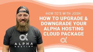 How to upgrade and downgrade your Alpha Hosting cloud package