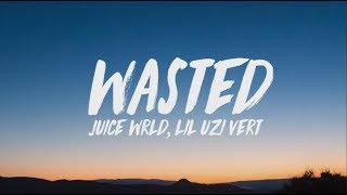 Juice WRLD, Lil Uzi Vert - Wasted (Lyrics)