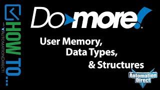 Do-more PLC Memory, Data Types and Structs from AutomationDirect