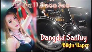 Dangdut Santuy Bikin  Baper Full Bas Mantap Jadul Poenya