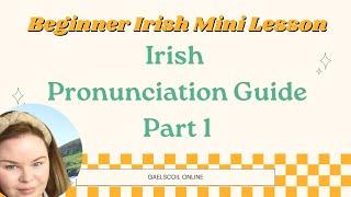 Free Irish Pronunciation Guide Part 1; Beginner's Guide to Gaelic Pronunciation