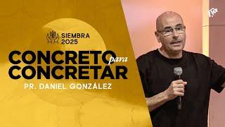 Concreto para concretar | Pr.  Daniel Gonzalez | Iglesia del Centro