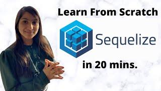 Learn Sequelize - A NodeJS ORM | The Best Way to Write Database Queries